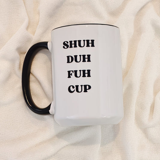 SHUH DUH FUH CUP Mug