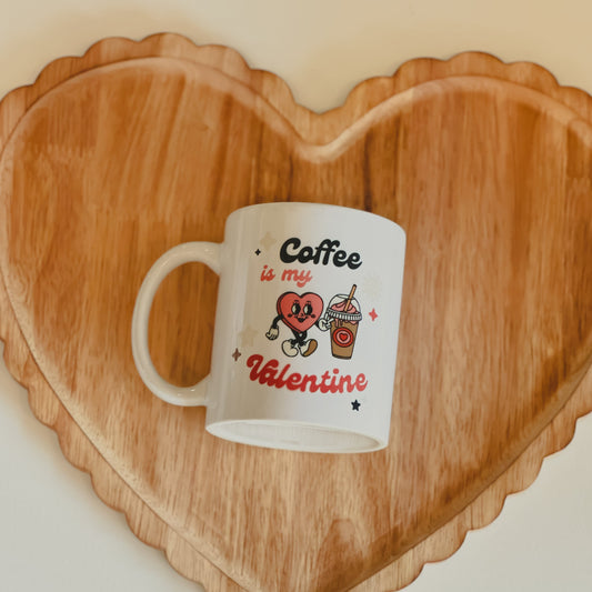Coffee is my Valentine Mug